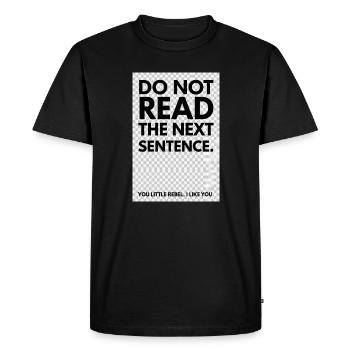 Rebelle Typo: Do Not Read The Next Sentence - Men's Premium Organic T-Shirt - black - Front - Nico (187cm)