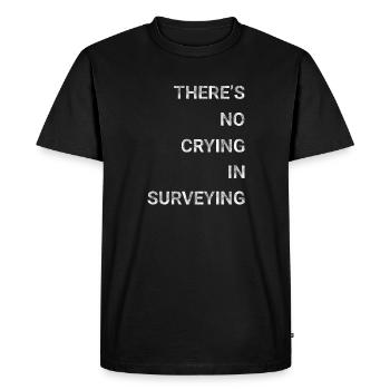 There s No Crying in Surveying - Men's Premium Organic T-Shirt - black - Front - Nico (187cm)