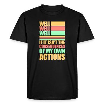 Bien Bien Si Conséquences Mes propres actions Sarcasme - T-shirt Premium bio Homme - noir - Devant - Nico (187cm)