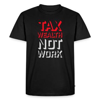 Tax Wealth Not Work Progressive Politics Economy - Men's Premium Organic T-Shirt - black - Front - Nico (187cm)