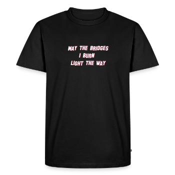May the Bridges I burn light the Way Beverly Hills - Men's Premium Organic T-Shirt - black - Front - Nico (187cm)
