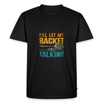 I'll let my badminton racket do the talking - Men's Premium Organic T-Shirt - black - Front - Nico (187cm)