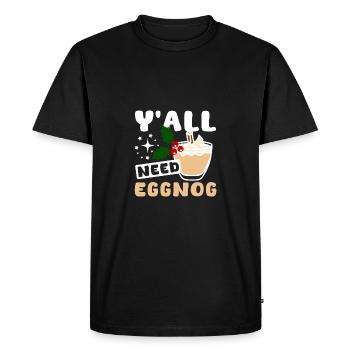 Y'all need eggnog - Men's Premium Organic T-Shirt - black - Front - Nico (187cm)