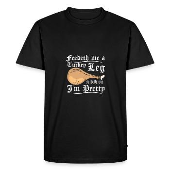 Feedeth me a turkey leg telleth me I'm pretty - Men's Premium Organic T-Shirt - black - Front - Nico (187cm)