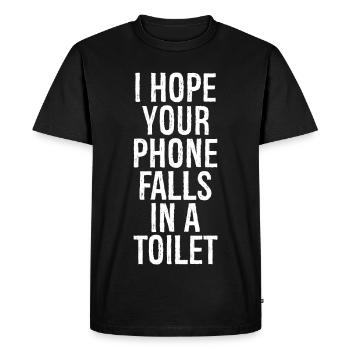 I hope your phone falls in a toilet funny shirt - T-shirt Premium bio Homme - noir - Devant - Nico (187cm)