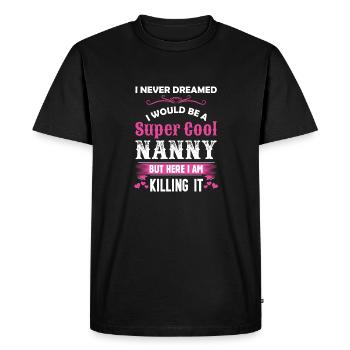 I Never Dreamed I Would Be A Super Cool Nanny - Men's Premium Organic T-Shirt - black - Front - Nico (187cm)
