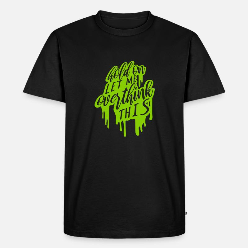 Let me overthink this - Männer Premium Bio T-Shirt - Schwarz