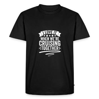 I Love It When Were Cruising Together Awesome - Men's Premium Organic T-Shirt - black - Front - Nico (187cm)