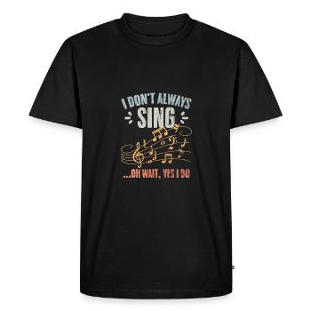Vintage I Don’t Always Sing Oh Wait Yes I Do A - T-shirt Premium bio Homme - noir - Devant - Nico (187cm)