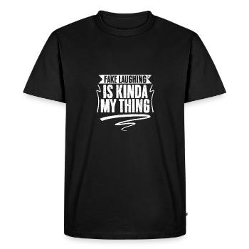 Funny Fake Laughing Is Kinda My Thing A Sociable - Men's Premium Organic T-Shirt - black - Front - Nico (187cm)
