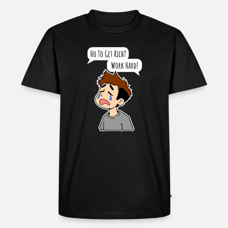 Wie wird man reich? Arbeite hart! - Männer Premium Bio T-Shirt - Schwarz
