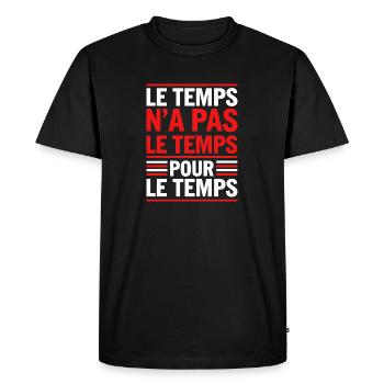 Le temps n'a pas le temps pour le temps - T-shirt Premium bio Homme - noir - Devant - Nico (187cm)