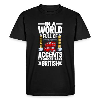 Dans un monde plein d’accents, je choisis Fake British - T-shirt Premium bio Homme - noir - Devant - Nico (187cm)