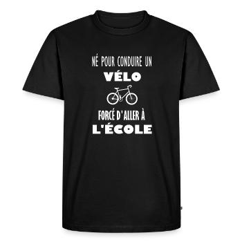 Né pour conduire un vélo forcé d'aller à l'école - T-shirt Premium bio Homme - noir - Devant - Nico (187cm)
