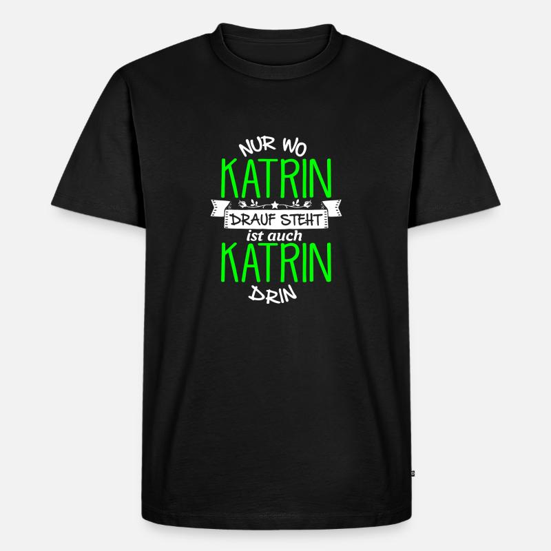 KATRIN die Echte - Männer Premium Bio T-Shirt - Schwarz