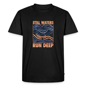 Still Waters Run Deep - Motivational inspirational - Men's Premium Organic T-Shirt - black - Front - Nico (187cm)