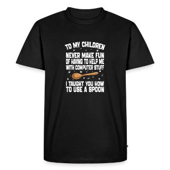 To My Children Never Make Fan Of Having To Help Me - Men's Premium Organic T-Shirt - black - Front - Nico (187cm)