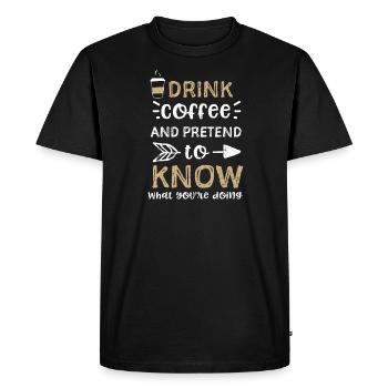 Buvez du café et faites semblant de savoir... - T-shirt Premium bio Homme - noir - Devant - Nico (187cm)