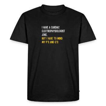 Cardiac electrophysiologist joke - Men's Premium Organic T-Shirt - black - Front - Nico (187cm)