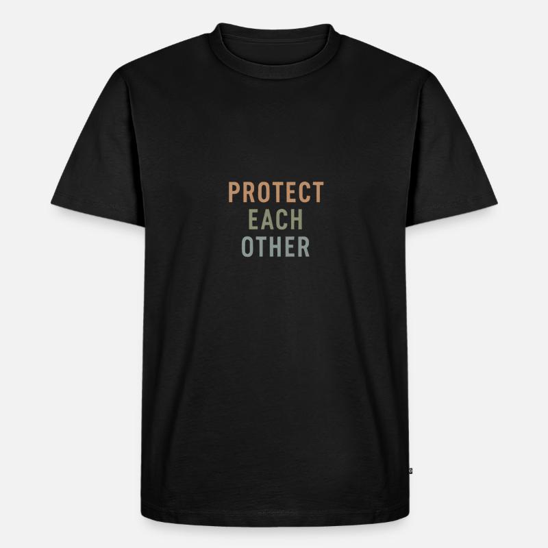 protect each other Gift - Men's Premium Organic T-Shirt - black