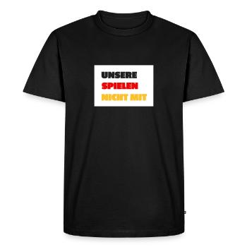 Unsere spielen nicht mit - Männer Premium Bio T-Shirt - Schwarz - Vorne - Nico (187cm)
