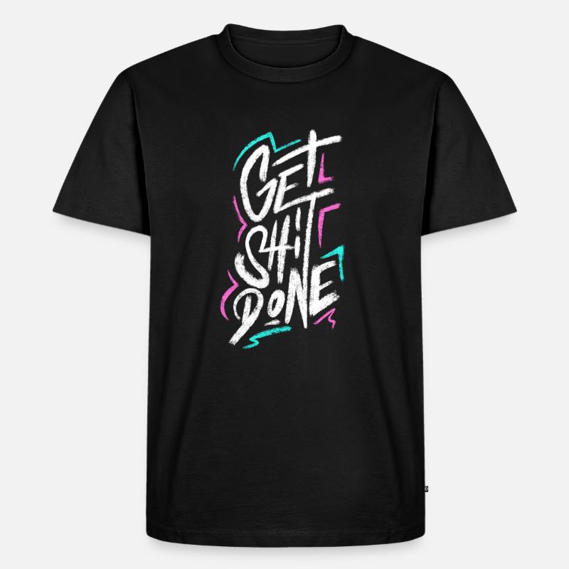Get Shit Done - Männer Premium Bio T-Shirt - Schwarz