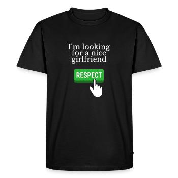 I'm looking for a nice girlfriend - RESPECT - Men's Premium Organic T-Shirt - black - Front - Nico (187cm)