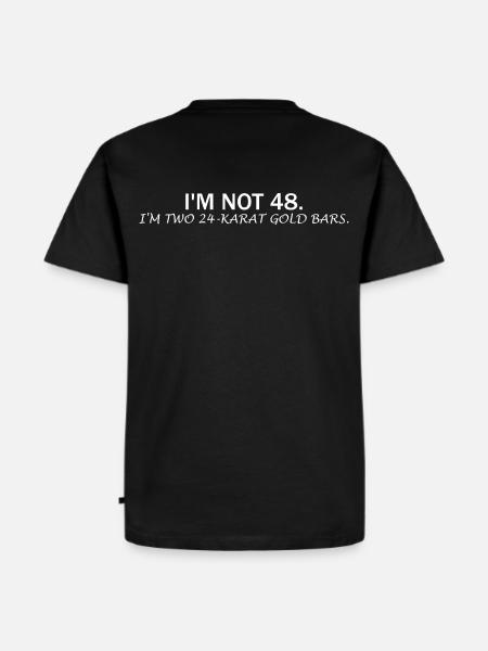 I'm Not 48 – Funny Birthday Saying - Men's Premium Organic T-Shirt - black
