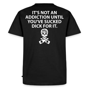It s Not An Addiction Until You ve Sucked For It - Men's Premium Organic T-Shirt - black - Back - Nico (187cm)