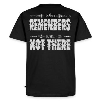 Who remembers was not there - Festival, Party - Men's Premium Organic T-Shirt - black - Back - Nico (187cm)