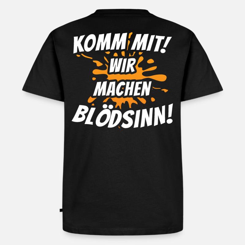 Komm mit! Wir machen Blödsinn! - Männer Premium Bio T-Shirt - Schwarz