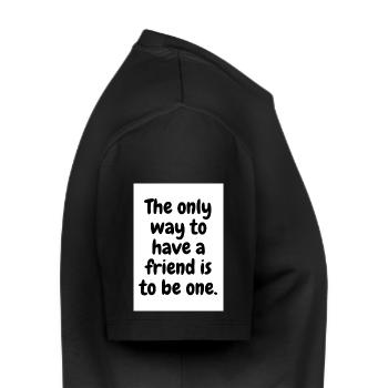 The only way to have a friend is to be one - Men's Premium Organic T-Shirt - black - Right - Nico (187cm)