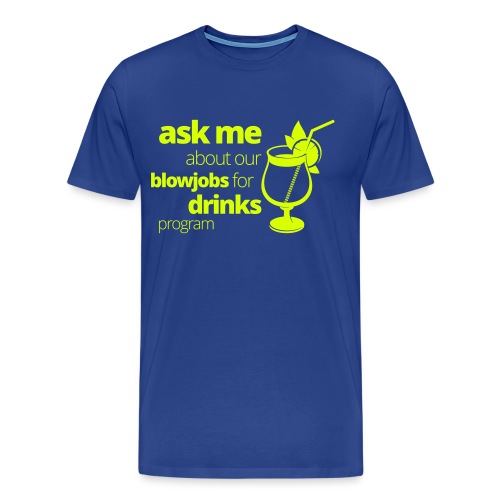 Blowjobs for drinks program - Mannen Premium T-shirt