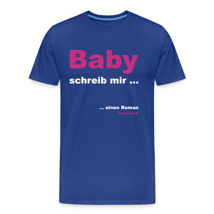 Baby schreib mir - Männer Premium T-Shirt