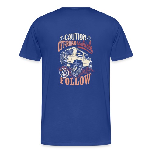 Caution - Offroad Vehicles - Do not Follow - Männer Premium T-Shirt