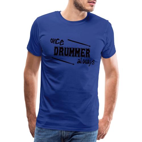 once Drummer always - Männer Premium T-Shirt