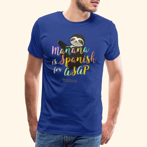 Mañana is Spanish for ASAP Spruch Faultier - Männer Premium T-Shirt