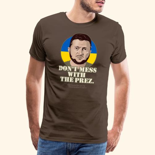 Don't mess with the Prez Selenskyj - Männer Premium T-Shirt