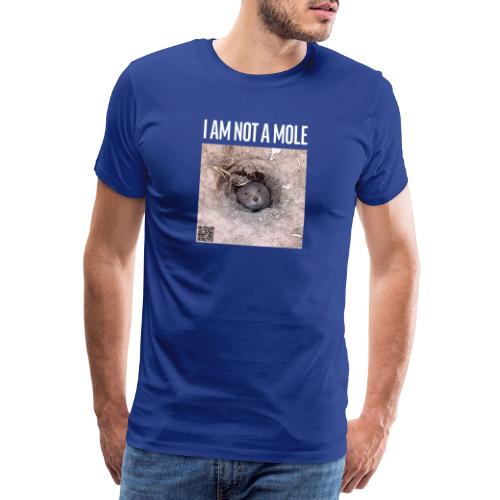 I am not a mole - Herre premium T-shirt