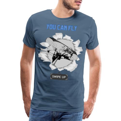 You can Fly, swipe up - Men's Premium T-Shirt
