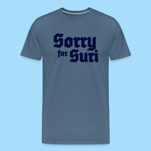 Sorry for Suri - Männer Premium T-Shirt