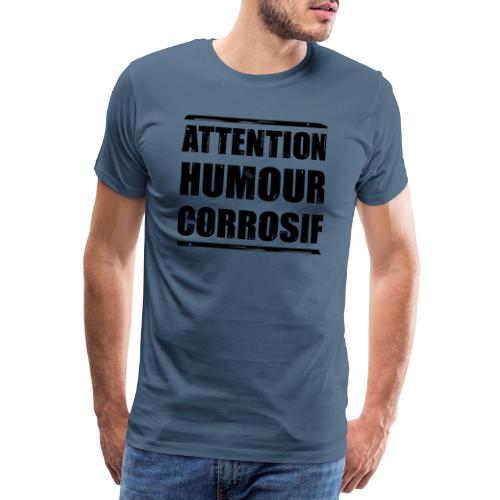 ATTENTION, HUMOUR CORROSIF ! (flex) - Premium T-skjorte for menn