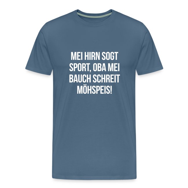 Mei Bauch schreit Möhspeis - Männer Premium T-Shirt