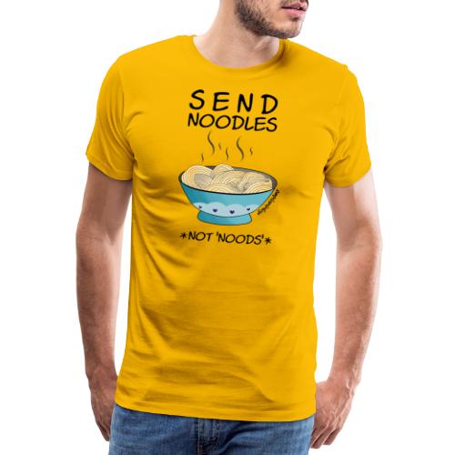 Amy's 'Send Noodles NOT noods' design (black txt) - Men's Premium T-Shirt