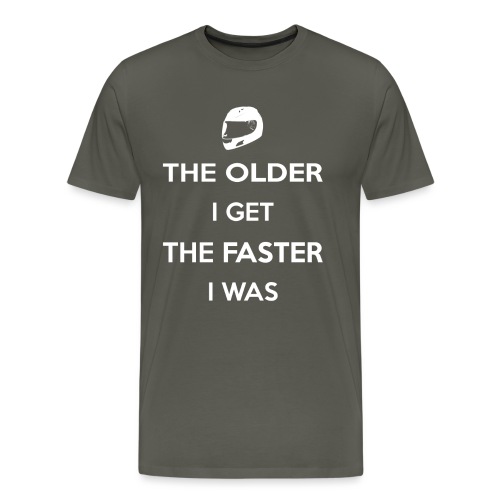 The Older I Get The Faster I Was - Men's Premium T-Shirt