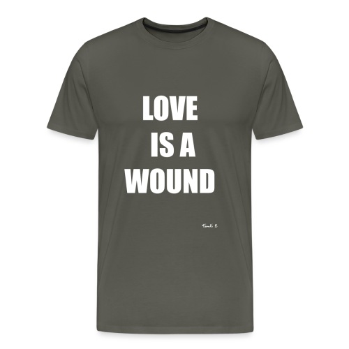 LOVE IS A WOUND - Men's Premium T-Shirt