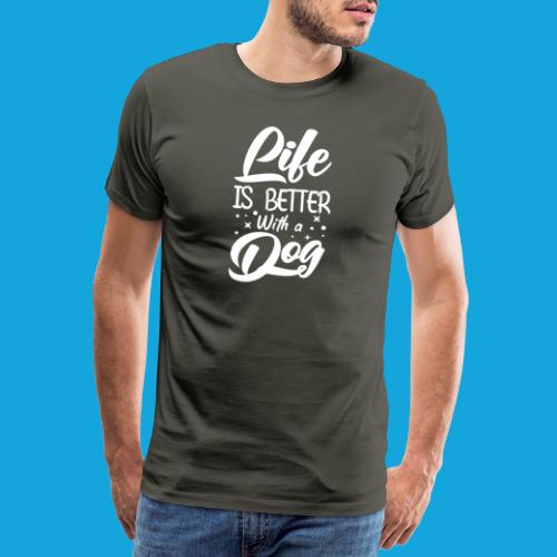 Life ist better with a dog - Männer Premium T-Shirt
