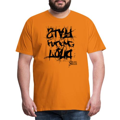 StayFuckingLoud 2 - Männer Premium T-Shirt