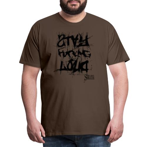 StayFuckingLoud 2 - Männer Premium T-Shirt