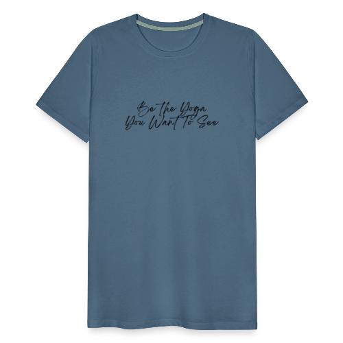 Be the Yoga You Want To See (black) - Männer Premium T-Shirt
